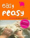 Easy Peasy: Real Cooking for Kids Who Want to Cook - Mary Contini, Pru Irvine