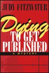 Dying To Get Published - Judy Fitzwater