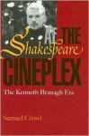 Shakespeare at the Cineplex: Kenneth Branagh Era - Samuel Crowl