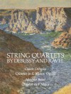 String Quartets by Debussy and Ravel: Quartet in G Minor, Op. 1/Debussy; Quartet in F Major/Ravel (Dover Chamber Music Scores) - Claude Debussy, Maurice Ravel