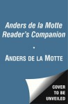The Anders de la Motte Reader's Companion: A Collection of Excerpts - Anders de la Motte