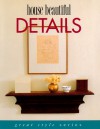 House Beautiful Details: How to Decorate with Accessories - Christine Pittel, Louis Oliver Gropp