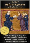 Top 7 Rules and Exercises of the Christian Faith: Didache, Rule of St Augustine, Rule of St Benedict, Book of Pastoral Rule, Rule of St Francis, Exercises of St Ignatius, Way of Perfection - Pope Gregory I, Francis of Assisi, Ignatius of Loyola, Augustine of Hippo, Benedict of Nursia, Teresa of Ávila