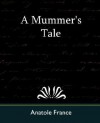 A Mummer's Tale - Anatole France