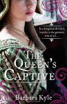 The Queen's Captive - Barbara Kyle