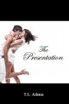 The Presentation - T.L. Adams