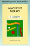 Innovative Therapy: A Handbook - David Jones