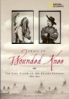 Trail to Wounded Knee: The Last Stand of the Plains Indians 1860-1890 (National Geographic) - Herman Viola