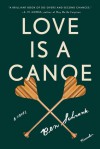 Love Is a Canoe: A Novel - Ben Schrank