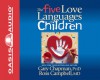 The Five Love Languages of Children - Gary Chapman, Chris Fabry, Ross Campbell