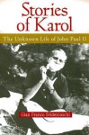 Stories of Karol: The Unknown Life of John Paul II - Gian Franco Svidercoschi