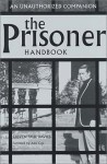 The Prisoner Handbook: An Unauthorized Companion - Steven Paul Davies