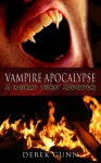 Vampire Apocalypse: A World Torn Asunder - Derek Gunn