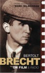 Brecht on Film & Radio - Bertolt Brecht, Marc Silberman