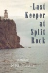 The Last Keeper at Split Rock - Mike Roberts