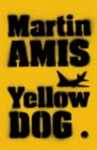 Yellow Dog - Martin Amis