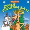 Giggle Fit: Crazy Christmas Jokes - Alison Grambs, Steve Harpster