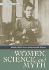 Women, Science, and Myth: Gender Beliefs from Antiquity to the Present: Gender Beliefs from Antiquity to the Present - Sue V Rosser