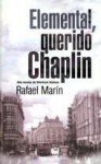 Elemental, Querido Chaplin - Rafael Marín Trechera