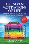 The Seven Motivations of Life: Taking Your Leadership to a Higher Level - Mark Oliver