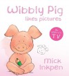 Wibbly Pig Likes Pictures - Mick Inkpen