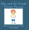 Max and the Dumb Flower Picture - Martha Alexander, James Rumford
