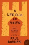 A Life Full of Holes: A Novel Tape-Recorded in Moghrebi and Translated Into English by Paul Bowles - Driss Ben Hamed Charhadi