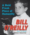 A Bold Fresh Piece of Humanity - Bill O'Reilly