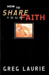 How to Share Your Faith - Greg Laurie