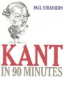 Kant in 90 Minutes - Paul Strathern