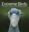 Extreme Birds: The World's Most Extraordinary and Bizarre Birds - Dominic Couzens