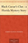 Black Caesar's Clan : a Florida Mystery Story - Albert Payson Terhune