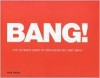 Bang!: The Ultimate Book of Explosions Big and Small - Rod Green