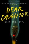 Dear Daughter: A Novel - Elizabeth Little