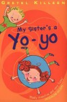 My Sister's a Yo-yo - Gretel Killeen