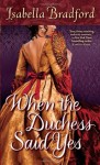 When the Duchess Said Yes (Wylder Sisters) - Isabella Bradford