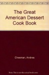 The Great American Dessert Cookbook - Andrea Chesman