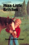 Miss Little Britches: Story of a girl's struggle to accept a homely horse and win a title in junior rodeo - Bonnie Stahlman Speer