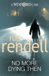 No More Dying Then - Ruth Rendell