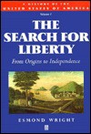 The Search for Liberty: From Origins to Independence - Esmond Wright