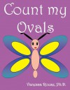 Count my Ovals: A Fun and Rhyming Counting Book - Vanessa Rouse, Philip Rouse