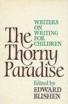 The Thorny Paradise: Writers on Writing for Children - Edward Blishen