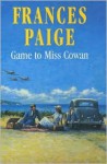 Game to Miss Cowan - Frances Paige, Lesley Mackie