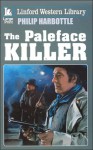 The Paleface Killer - Philip Harbottle