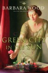 Green City in the Sun - Barbara Wood