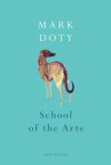 School of the Arts. Mark Doty - Mark Doty