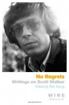 No Regrets: Writings on Scott Walker - Rob Young