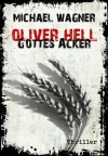 Oliver Hell - Gottes Acker (German Edition) - Michael Wagner