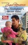 The Firefighter's Secret Baby - Anna DeStefano