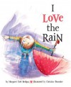 I Love the Rain - Margaret Park Bridges, Christine Davenier